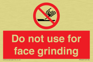 Do not use for face grinding
