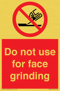 Do not use for face grinding