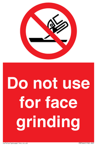 Do not use for face grinding