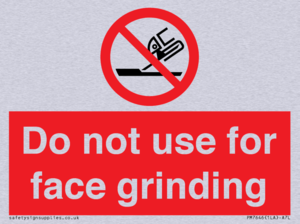 Do not use for face grinding