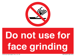 Do not use for face grinding