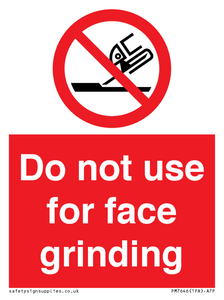 Do not use for face grinding