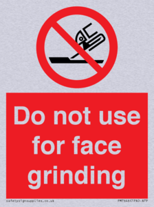 Do not use for face grinding