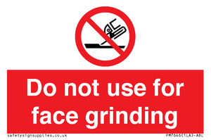Do not use for face grinding