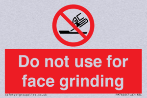 Do not use for face grinding