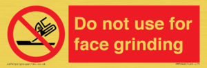 Do not use for face grinding