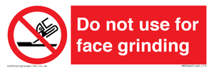 Do not use for face grinding