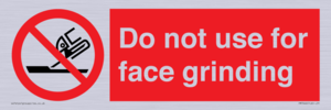 Do not use for face grinding