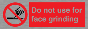 Do not use for face grinding