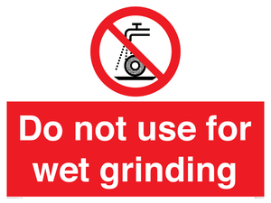 Do not use for wet grinding
