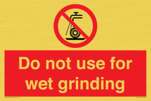 Do not use for wet grinding