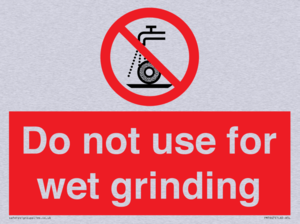 Do not use for wet grinding