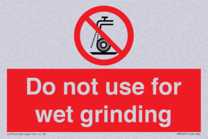 Do not use for wet grinding