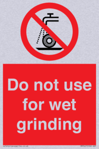 Do not use for wet grinding