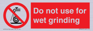 Do not use for wet grinding