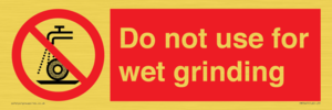 Do not use for wet grinding