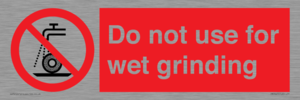 Do not use for wet grinding