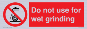Do not use for wet grinding
