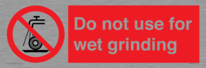Do not use for wet grinding