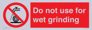 Do not use for wet grinding