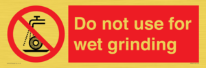 Do not use for wet grinding