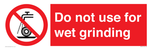 Do not use for wet grinding