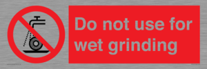 Do not use for wet grinding
