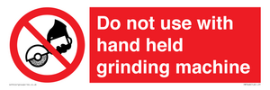 Do not use with hand held grinding machine