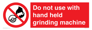 Do not use with hand held grinding machine