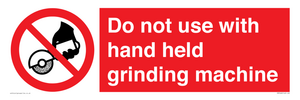 Do not use with hand held grinding machine