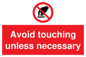 Avoid touching unless necessary