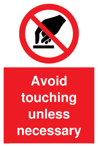 Avoid touching unless necessary