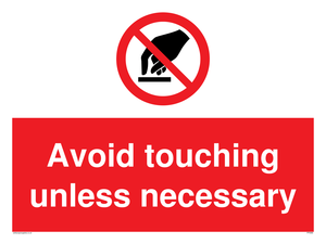 Avoid touching unless necessary