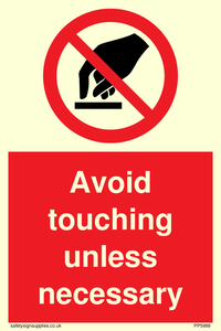 Avoid touching unless necessary