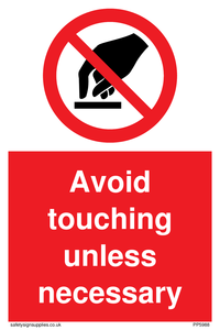 Avoid touching unless necessary
