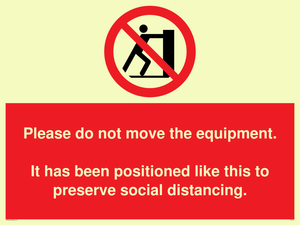 Please do not move the equipment. It has been positioned like this to preserve social distancing. 