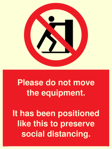 Please do not move the equipment. It has been positioned like this to preserve social distancing. 