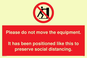 Please do not move the equipment. It has been positioned like this to preserve social distancing. 