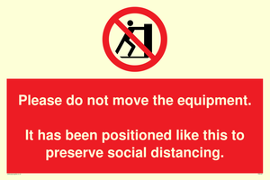 Please do not move the equipment. It has been positioned like this to preserve social distancing. 