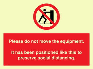 Please do not move the equipment. It has been positioned like this to preserve social distancing. 