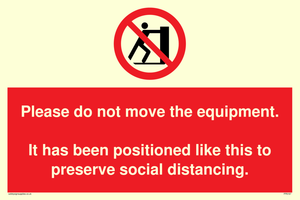 Please do not move the equipment. It has been positioned like this to preserve social distancing. 