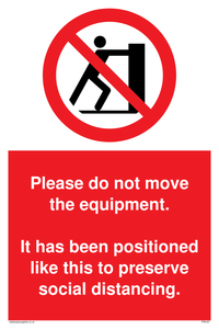 Please do not move the equipment. It has been positioned like this to preserve social distancing. sign 