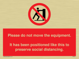 Please do not move the equipment. It has been positioned like this to preserve social distancing. 