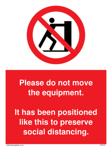 Please do not move the equipment. It has been positioned like this to preserve social distancing. sign 