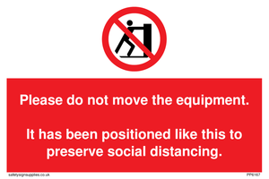 Please do not move the equipment. It has been positioned like this to preserve social distancing. 