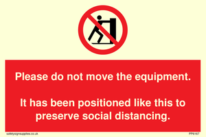 Please do not move the equipment. It has been positioned like this to preserve social distancing. 