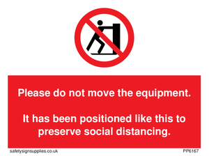 Please do not move the equipment. It has been positioned like this to preserve social distancing. sign 