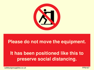 Please do not move the equipment. It has been positioned like this to preserve social distancing. 