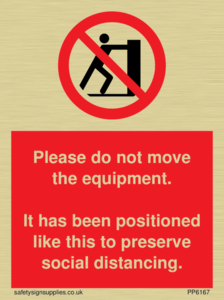Please do not move the equipment. It has been positioned like this to preserve social distancing. 