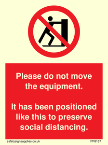 Please do not move the equipment. It has been positioned like this to preserve social distancing. 
